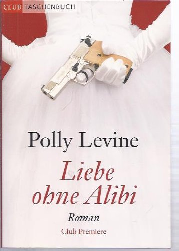 Liebe ohne Alibi - Roman - Club Premiere - Ein neuer Fall für Steve Solomon v...