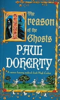 The Treason of the Ghosts (Hugh Corbett Mysteries, Book 12): A serial killer stalks the pages of this spellbinding medieval mystery