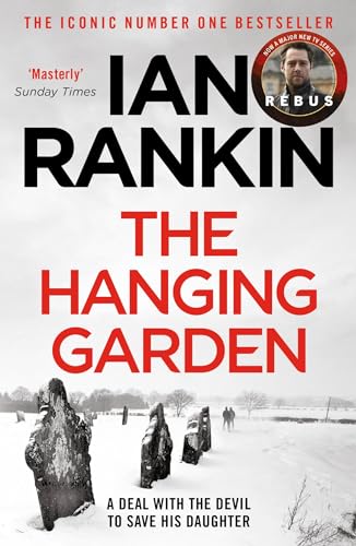 The Hanging Garden: The number one bestselling series that inspired BBC One’s REBUS (Inspector Rebus Book 9)