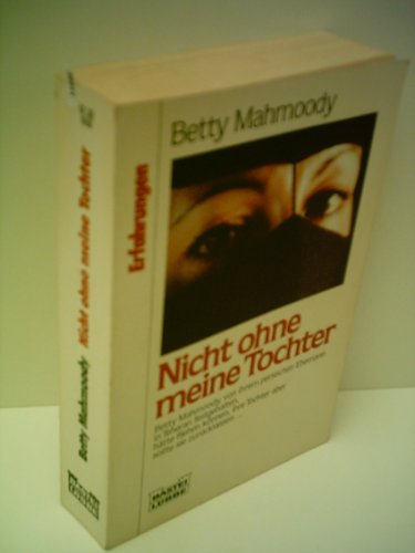 BETTY MAHMOODY: Nicht ohne meine Tochter