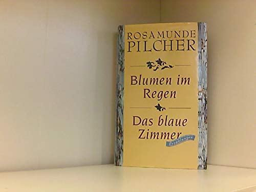 Blumen im Regen, Das blaue Zimmer 2 Erzählungen,