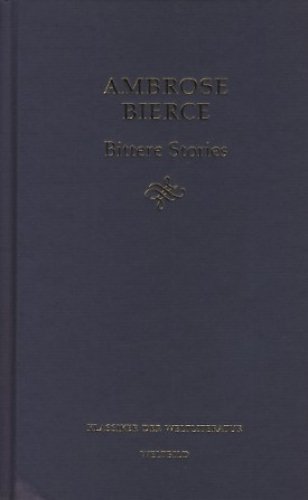 Bittere Stories. Ambrose Bierce. Aus dem Amerikan. von Werner Beyer ..., Klassiker der Weltliteratur