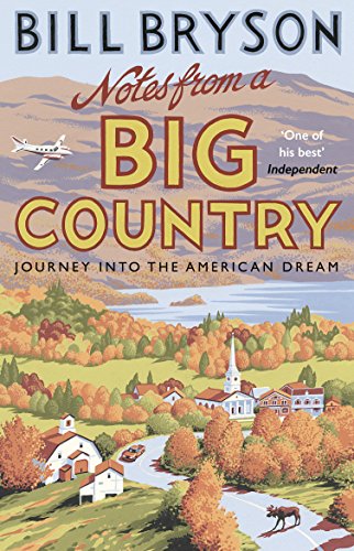 Notes From A Big Country: Journey into the American Dream (Bryson Book 7)
