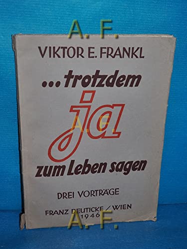 ... trotzdem Ja zum Leben sagen : Drei Vorträge