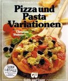Pizza und Pasta Variationen - So schmeckt s noch besser - Ein besonderes Bildkochbuch mit reizvollen Rezepten