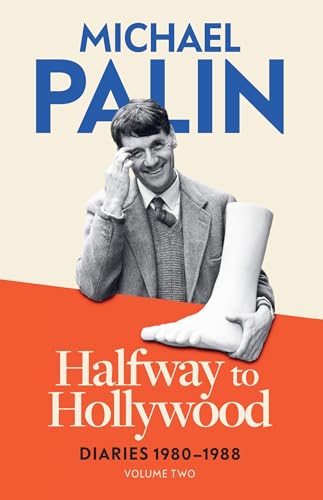 Halfway To Hollywood: Diaries 1980-1988 (Volume Two) (Palin Diaries Book 2)