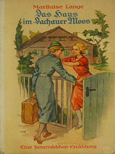 Das Haus im Dachauer Moos Eine Jungmädchen-Erzählung