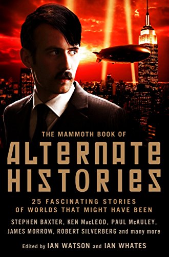 The Mammoth Book of Alternate Histories (Mammoth Books 470)