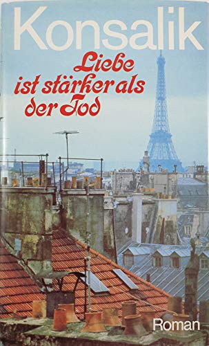 Heinz G. Konsalik: Liebe ist stärker als der Tod