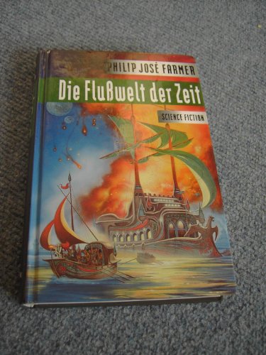 Die Flußwelt der Zeit - Der Flußwelt-Zyklus 1 (Fantasy) - Philip Jose Farmer