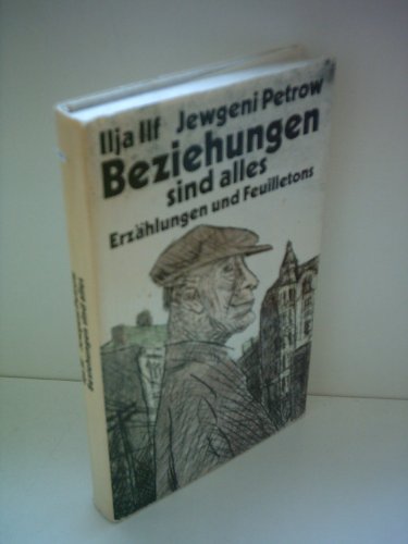 Beziehungen sind alles - Erzählungen und Feuilletons