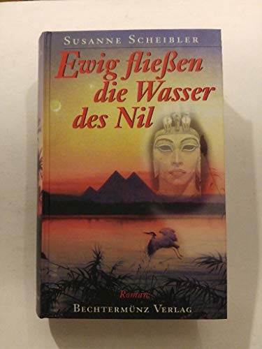 Ewig fließen die Wasser des Nil : Roman.