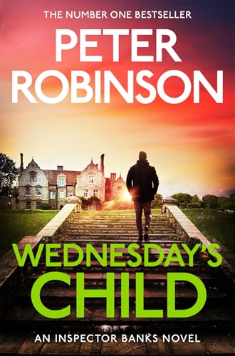 Wednesday's Child: A Gripping And Compulsive Novel In The Number One Bestselling Inspector Banks Crime Series