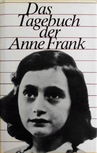 Das Tagebuch der Anne Frank: 12. Juni 1942 bis 1. August 1944