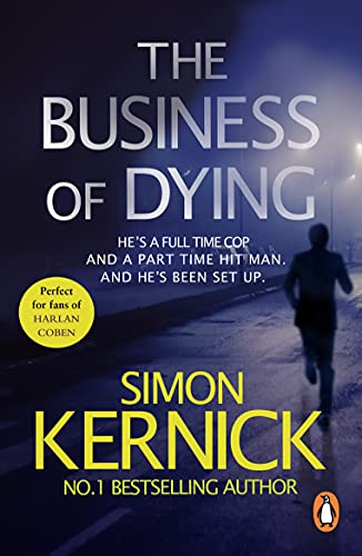 The Business of Dying: (Dennis Milne: book 1): an explosive and gripping page-turner of a thriller from bestselling author Simon Kernick