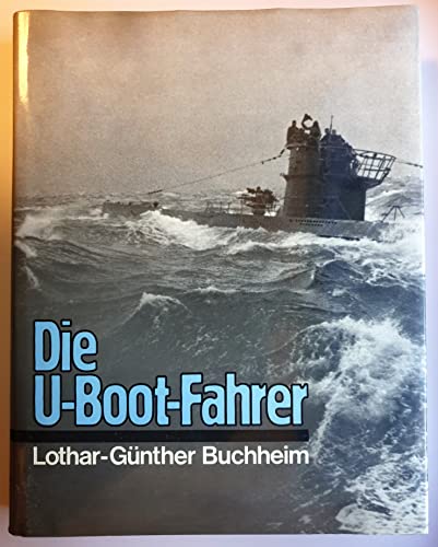 Die U-Boot-Fahrer Die Boote, die Besatzungen und ihr Admiral