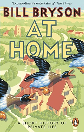 At Home: A Short History of Private Life (Bryson Book 3)