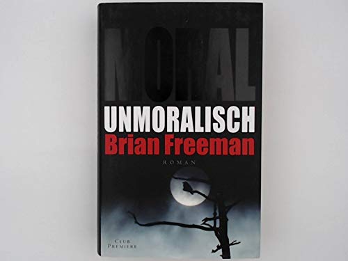 Unmoralisch : Roman. Aus dem Engl. von Tanja Handels, Club-Premiere.