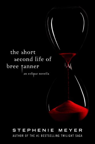 The Short Second Life Of Bree Tanner: An Eclipse Novella (Twilight Saga)