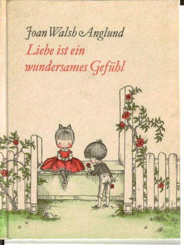 Joan Walsh Anglund: Liebe ist ein wundersames Gefühl