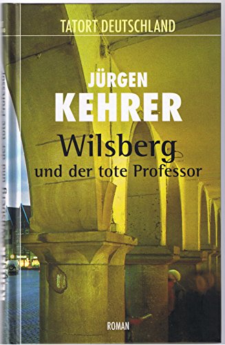 Wilsberg und der tote Professor. Roman (Tatort Deutschland)