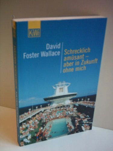 DAVID FOSTER WALLACE: Schrecklich amüsant - aber in Zukunft ohne mich.
