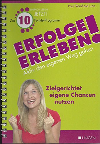 Erfolge erleben ! Aktiv den eigenen Weg gehen. Das 10 Punkte-Programm.