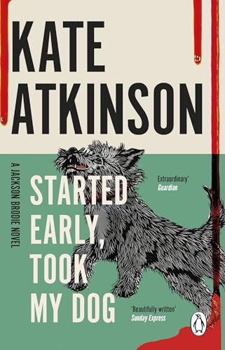 Started Early, Took My Dog: The fourth book in the Jackson Brodie series
