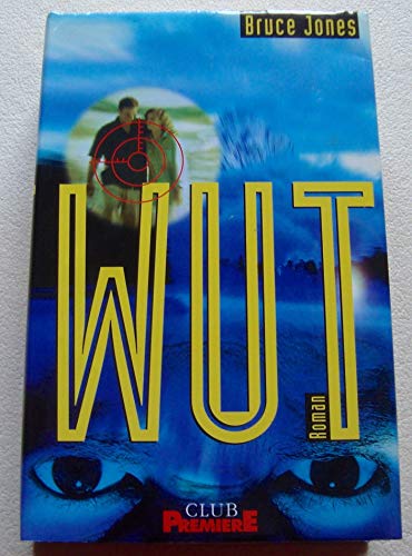 Wut [Ungekürzte Sonderausgabe Club Premiere] (Krimi / Thriller)