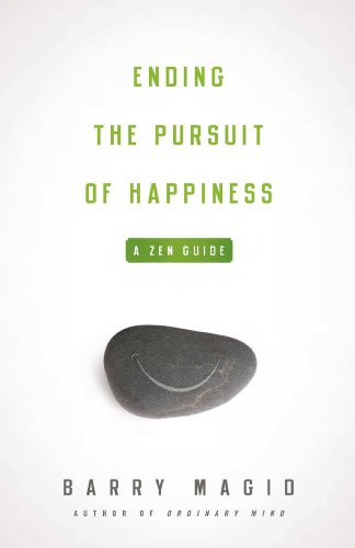 Ending the Pursuit of Happiness: A Zen Guide