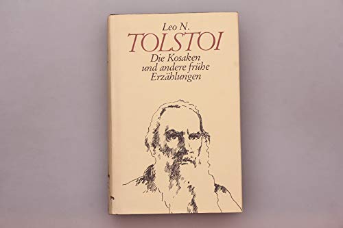 Die Kosaken und andere frühe Erzählungen / [d. zugrundegelegten älteren Übers. wurden an Hand d. seit 1929 erscheinenden russ. histor.-krit. Gesamtausg. bearb. u. erg. von Josef Hahn] (Werkauswahl : in 8 Bd. / Leo N. Tolstoi)