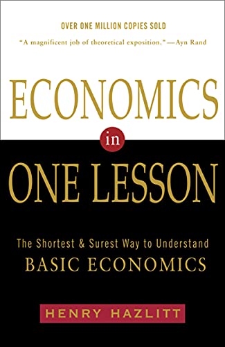 Economics in One Lesson: The Shortest and Surest Way to Understand Basic Economics