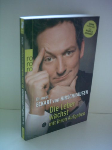 Dr. Eckart von Hirschhausen: Die Leber wächst mit ihren Aufgaben - Komisches aus der Medizin [Illustrierte Club Edition 2009]