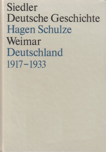 Weimar. Deutschland 1917 - 1933. (Siedler Deutsche Geschichte)