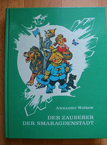 Der Zauberer der Smaragdenstadt. Aus dem Russischen von L. Steinmetz. Illustrationen von L. Wladimirski.