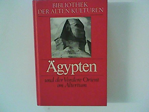 Bibliothek der alten Kulturen. Ägypten und der Vordere Orient im Altertum.