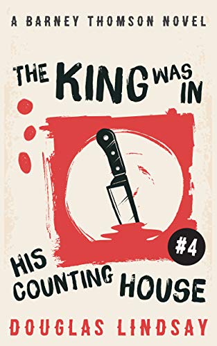 The King Was In His Counting House (Barney Thomson Book 4)