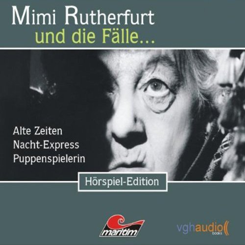 Alte Zeiten, Nacht-Express, Puppenspielerin: Mimi Rutherfurt und die Fälle… 1-3