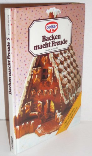 Backen macht Freude 5: Die schönsten Weihnachtsrezepte. Rezepte Nr. 341-420