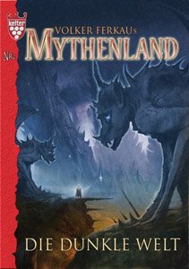 Mythenland - Band V - Die dunkle Welt