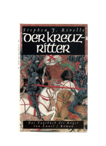 Der Kreuzritter. Das Tagebuch des Roger von Lunel. Roman