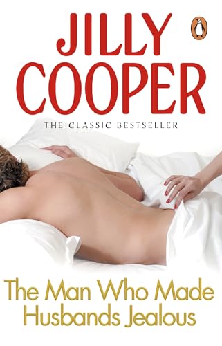 The Man Who Made Husbands Jealous: The steamy classic from the Sunday Times bestselling author of Rivals (Rutshire Chronicles Book 4)