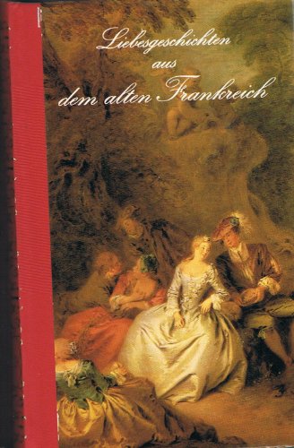 Liebesgeschichten aus dem alten Frankreich .