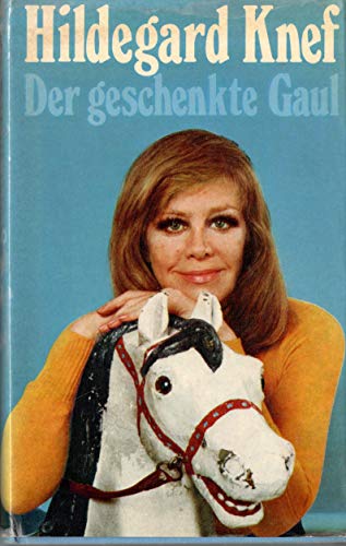 Hildegard Knef: Der geschenkte Gaul
