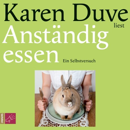 Anständig essen. Ein Selbstversuch