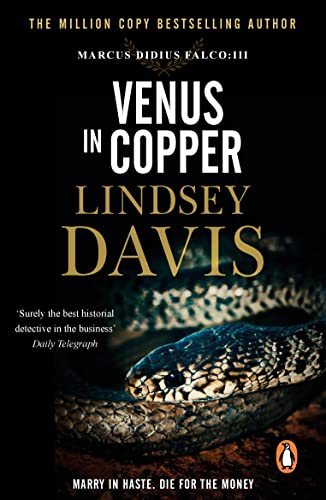 Venus In Copper: (Marco Didius Falco: book III): another gripping foray into the crime and corruption of Ancient Rome from bestselling author Lindsey Davis