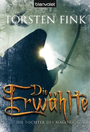 Die Erwählte: Die Tochter des Magiers