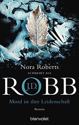 Mord ist ihre Leidenschaft: Roman (Eve Dallas 6)