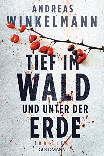 Tief im Wald und unter der Erde: Thriller