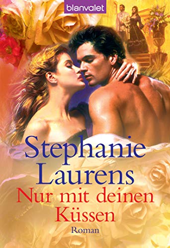 Nur mit deinen Küssen: Roman (Cynster 7)